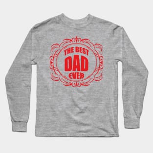 The best dad ever Long Sleeve T-Shirt